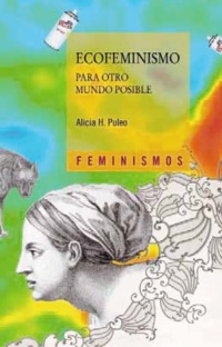 Ecofeminismo para otro mundo posible - Alicia H.  Puleo 
